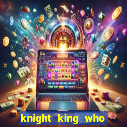 knight king who returned with a god wiki